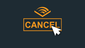 Read more about the article How to Cancel an Audible Account?